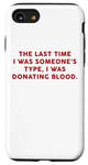 Coque pour iPhone SE (2020) / 7 / 8 Someone's Type Donating Blood – Valentine’s Day Single Humor