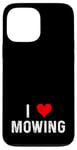 Coque pour iPhone 13 Pro Max I Love Mowing – Heart – Tondeuse à gazon pour gazon