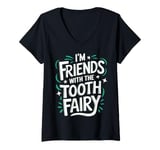 Womens Dentist I'M Friends With The Tooth Fairy V-Neck T-Shirt