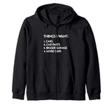 Car Guy Thing I Want More Cars Funny Auto Enthusiast Car Fan Zip Hoodie