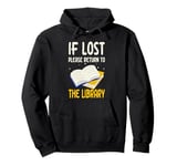 If Lost Please Return To The Library Borrow Books Pullover Hoodie