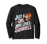 Cute Squirrel Just a Girl Who Loves Squirrels Forest Animal Long Sleeve T-Shirt