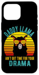 Coque pour iPhone 16 Pro Max Papa Llama n'a pas le temps pour ton drame