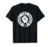 Fight The Power Resistance Fist T-Shirt