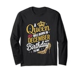 A Queen Was Born In December Happy Birthday To Me Long Sleeve T-Shirt