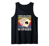 Retro Vintage Spades Card Game There's No Crying In Spades Tank Top