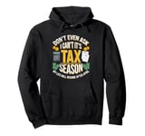 It's Tax Season Life Resume After April Tax Day Accountant Pullover Hoodie