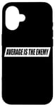 iPhone 16 Average Is The Enemy Training Workout Running Fitness Gym Case