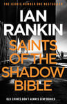 Saints of the Shadow Bible: The #1 bestselling series that inspired BBC One’s REBUS (Inspector Rebus Book 19)