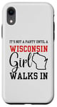 iPhone XR It's Not A Party Until A Wisconsin Girl Walks In Wisconsin Case