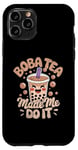 iPhone 11 Pro Boba Tea Made Me Do It Milk Tea Bubble Tea Boba Pearl Lover Case