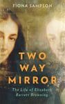 TwoWay Mirror  The Life of Elizabeth Barrett Browning