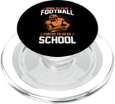 Born To Play Football Forced To Go To School PopSockets PopGrip for MagSafe