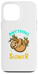 Coque pour iPhone 13 Pro Max Anything You Can Do I Can Do Slower Lazy Sloth