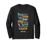 Sing To The Lord A New Song Religious Singing Long Sleeve T-Shirt