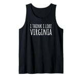 I Think I Like Virginia – Funny American Humor Tank Top