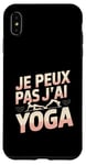 Coque pour iPhone XS Max Je Peux Pas J’ai Yoga Femme Humour Relaxation Idée Cadeau