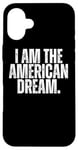 iPhone 16 Plus I AM THE AMERICAN DREAM Case