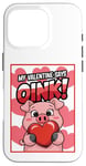 Coque pour iPhone 16 Pro Ma Saint-Valentin dit Oink ! Mon cochon est ma Saint-Valentin