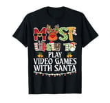 Most Likely To Play Video Games With Santa Family Christmas T-Shirt