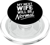 Break Up My Next Wife Will Be Normal Break Up Party Divorced PopSockets PopGrip for MagSafe