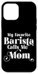 Coque pour iPhone 12 mini My Favorite Barista Calls Me Mom Maman de café fière