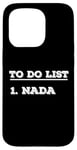 iPhone 15 Pro To Do List Nada nothing funny retirement Case