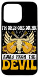 Coque pour iPhone 15 Pro Max I'm Only One Drink From The Devil