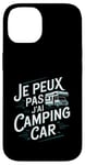 Coque pour iPhone 14 Je Peux Pas J’ai Camping Car Homme Humour Retraite Cadeau