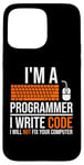 iPhone 15 Pro Max I'm A Programmer I Write Code Will Not Fix Computer Funny Case