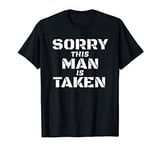 Mens Sorry This Man is Taken | Fun Valentines Day Design for Him T-Shirt