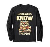 Librarians Know The Plot Librarian Book Reading Books Long Sleeve T-Shirt