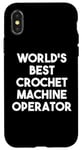 iPhone X/XS World's Best Crochet Machine Operator Case