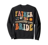 Father Of The Bride Wedding Bridal Team Bachelorette Party Sweatshirt