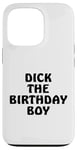 iPhone 13 Pro Dick the Birthday Boy Meme Retro Style Joke Adult Pun Gift Case