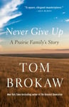 Never Give Up  A Prairie Family&#039;s Story