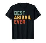 Best Abigail Ever Retro Personalized First Name Abigail T-Shirt