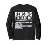 Funny Reasons To Date Me For Men Women Long Sleeve T-Shirt