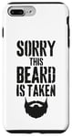 iPhone 7 Plus/8 Plus Sorry This Beard is Taken Funny Valentines Day for Him Case