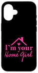 iPhone 16 Funny Realtor I'm Your Home Girl Real Estate Seller Case