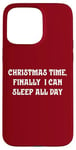 iPhone 15 Pro Max Christmas Time, Finally I Can Sleep All Day Case