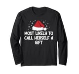 Most Likely To Call Herself A Gift Long Sleeve T-Shirt