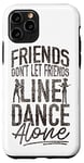 iPhone 11 Pro Line Dancing Dance Teacher Friends Don't Let Friends Line Case