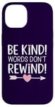 iPhone 14 Be Kind Words Don't Rewind Prevention Awareness Case