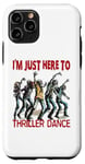 Coque pour iPhone 11 Pro I'm Just Here To Thriller Dance zombie Halloween Femmes Hommes