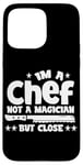 Coque pour iPhone 15 Pro Max IM A CHEF NOT A MAGICIAN BUT COLSE