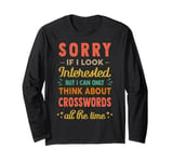 Sorry If I Look Interested - Think About Crossword Funny Long Sleeve T-Shirt