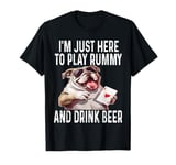 Funny I'm Just Here To Play Rummy And Drink Beer Card Game T-Shirt