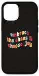 Coque pour iPhone 12/12 Pro Embrassez le chaos et choisissez la joie et la motivation inspirante