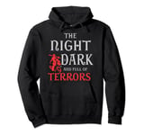 The Night is Dark and Full of Terrors Pullover Hoodie